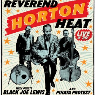 Reverend Horton Heat is coming to town Tuesday with Black Joe Lewis and Piñata Protest! More info in bio!