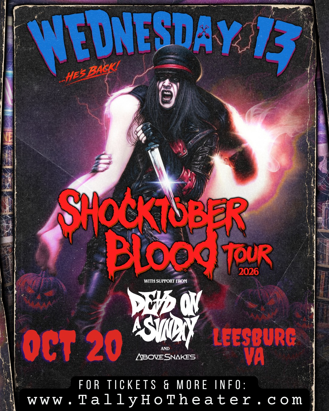 ⭐️Just Announced⭐️
Wednesday 13
with Dead On A Sunday and Above Snakes
Tuesday Oct 20th
Tickets on sale Friday at 10am!